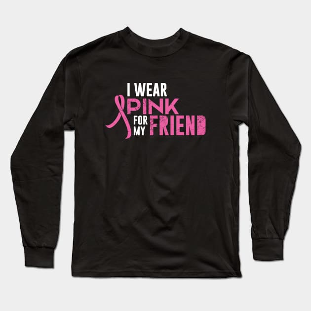 I Wear Pink For My Friend Long Sleeve T-Shirt by amalya